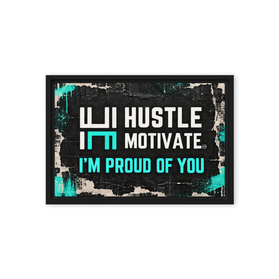 Hustle Motivate “I’m Proud of You” Framed Canvas Print