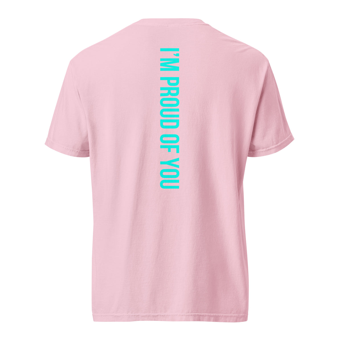 Blossom Hustle Motivate heavyweight T-shirt, back view with teal “I’M PROUD OF YOU” text down the centre.
